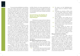 34
            A emersão das altas habilidades dos indivíduos    dos ﬁlhos. Estudos com crianças superdotadas e não        (2)   As crianças com altas habilidades/super-
     parece estar também relacionada ao estilo parental       superdotadas mostram que as famílias mais efetivas              dotação crescem em ambientes “enrique-
     no qual foram criados. Apesar de o ambiente familiar     em termos de desempenho dos ﬁlhos são as famílias               cidos”;
     de crianças superdotadas ter como característica um      com autoridade, mais do que as famílias autoritárias      (3)   As famílias são centradas nos ﬁlhos, sendo
     monitoramento mais intenso dos pais em relação           ou permissivas.                                                 o foco da família voltado para assegurar
     aos ﬁlhos, Winner (1998) aﬁrma que esses pais não                                                                        que seus ﬁlhos recebam treinamento, desde
     são muito rígidos ou autoritários. Pelo contrário,       Características das Famílias de                                 tenra idade, no domínio o qual tenha mani-
     são pais que valorizam a independência nos ﬁlhos         Alunos com Altas Habilidades/                                   festado talento;
     e esperam que estes possam assumir suas respon-          Superdotação                                              (4)   Os pais deﬁnem como modelo, para os
     sabilidades e os riscos por suas escolhas. Os pais                                                                       ﬁlhos, padrões altos de desempenho, além
     que concedem ao ﬁlho autonomia e padrões claros                 A literatura já se ocupou em descrever algumas           de expressarem alta expectativa em relação
     de conduta e desempenho são citados na literatura        características do contexto familiar de crianças com            ao rendimento ou à produção dos ﬁlhos;
     como pais que possuem autoridade e suas famílias         altas habilidades/superdotação e que poderão auxiliar     (5)   Os pais sabem conceder independência aos
     demonstram os melhores desempenhos.                      tanto as famílias quanto os professores a lidarem com           ﬁlhos, ao mesmo tempo em que monitoram
            Já os pais muito rígidos e autoritários ou, por   um dos principais contextos de desenvolvimento dos              seu desenvolvimento;
     outro lado, os permissivos, são citados como não         alunos com potencial promissor. Nessa seção, serão        (6)   O ambiente familiar de crianças com
     promotores dos talentos dos ﬁlhos. Quando os pais        expostas algumas das principais características do              altas habilidades/superdotação que mais
     se mostram extremamente exigentes com seus ﬁlhos,        ambiente familiar considerado como promotor das                 conduzem o desenvolvimento dos talentos
     com padrões muito alto de desempenho, preocu-            habilidades ou talentos dos ﬁlhos. Inicialmente,                dos ﬁlhos é aquele que combina alta expec-
     pando-se apenas com as habilidades superiores da         serão examinadas algumas generalizações apontadas               tativa e estímulos, ao mesmo tempo em que
     criança e não com o desenvolvimento global do ﬁlho,      pela literatura. Em seguida, será dado um enfoque               oferece suporte e apoio aos ﬁlhos.
     geralmente provocam ressentimento, depressão e           nas práticas existentes no contexto familiar de         POSIÇÃO ESPECIAL NA FAMÍLIA
     falta de motivação nos ﬁlhos. Crianças ou adoles-        crianças talentosas, tido como ambientes enrique-              A posição especial que o ﬁlho ocupa no
     centes que não recebem autonomia de seus pais            cidos, considerando essas práticas como uma rede de     contexto familiar é uma característica ou genera-
     para perseguirem os próprios interesses, ou seja, que    apoio para o desenvolvimento das altas habilidades/     lização sobre o ambiente familiar de superdotados
     são direcionados apenas pelos interesses dos pais na     superdotação.                                           amplamente descrita pela literatura. Dos estudos
     busca pelo alto desempenho, geralmente desistem          SEIS PRINCIPAIS GENERALIZAÇÕES                          clássicos como o de Galton em 1874 ou o de
     de alcançar seus objetivos assim que crescem e                   Winner (1998) expõe seis principais carac-      Terman publicado em 1926 às pesquisas contem-
     escapam da pressão dos pais (Winner, 1998).              terísticas que podem servir para generalizar o perﬁl    porâneas de diversos autores como Bloom (1985) e
            Portanto, os pais que concedem indepen-           de um ambiente familiar relacionado às altas habili-    Csikszentmihalyi, Rathunde e Whalen (1993) têm
     dência aos ﬁlhos e que sabem combinar tolerância         dades/superdotação dos ﬁlhos. As seis generali-         constado que o ambiente exerce um papel funda-
     e exigência, oferecendo apoio em diversos níveis e       zações desse perﬁl são:                                 mental no desenvolvimento das habilidades ou
     demonstrando com clareza suas altas expectativas           (1) O superdotado ocupa uma posição especial          talentos, já que não há nenhuma explicação plausível
     em relação ao desempenho dos ﬁlhos, são descritos                 entre os membros da família, sendo, geral-     que aﬁrme que a genética venha oferecer vantagens
     pela literatura como pais promotores dos talentos                 mente, primogênito ou ﬁlho único;              ao nascimento do primeiro ﬁlho.
 