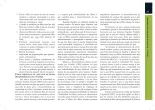 39
     Levar o ﬁlho em museus de arte ou eventos         é o respeito pela individualidade dos ﬁlhos, o           experiências importantes ao desenvolvimento da
     artísticos e culturais, encorajando-o a fazer     que contribui para o desenvolvimento da sua              criatividade das crianças. Isto signiﬁca que os pais




                                                                                                                                                                        Capítulo 2: A Família do Aluno com Altas Habilidades
     observações sobre suas percepções acerca das      autoconﬁança.                                            estão sempre receptivos e interessados em prover o
     obras ou performances vistas;                            Segundo Amabile, no ambiente familiar de          apoio necessário para que o ﬁlho coloque em prática
     Guardar as produções do ﬁlho, para que seja       crianças criativas, há poucas regras impostas, mas       suas idéias.
     feito um portfolio e o ﬁlho tenha um histórico    há uma grande exposição de valores morais e éticos.              O momento em que a criança mostra mais
     de seu desenvolvimento artístico;                 Esses pais esperam que seus ﬁlhos tenham atitudes        criatividade é quando as suas habilidades entram em
     Apresentar diferentes estilos musicais, ressal-   independentes e que saibam agir de forma respon-         interseção com seus interesses. Segundo Amabile,
     tando ritmos, movimentos e questionar sobre       sável. Para os pais citados pela autora, o importante    parece que os pais de crianças criativas sabem e
     as sensações que cada estilo desperta no          é que os ﬁlhos assumam compromissos com seu              valorizam esses momentos. Esses pais também
     ﬁlho;                                             desenvolvimento e desempenho acadêmico, mais             sabem que os interesses dos ﬁlhos se desenvolvem e
     Construir instrumentos musicais com               do que tirar boas notas na escola. Características       mudam com o passar do tempo, sendo este ponto de
     sucatas (canos, caixas, latas, vidros, chaves,    como honestidade, imaginação e criatividade são          interseção, portanto, ﬂexível aos olhos dos pais.
     sementes ou grãos, embalagens etc) e fazer        apreciadas pelos pais dessas crianças. Em lares tidos            As barreiras ao desenvolvimento da criati-
     uma orquestra com o ﬁlho;                         como rede de apoio promotora de criatividade, há         vidade também podem estar presentes dentro de
     Brincar de mímica;                                muitos equipamentos, experiências estimulantes,          casa. Esse alerta é feito por Amabile ao aﬁrmar “ser
     Improvisar um pequeno palco para apresen-         além de pais competentes e com interesses em ativi-      impossível criar os ﬁlhos efetivamente sem usar
     tações performáticas;                             dades criativas dentro e fora de casa. Esses pais são,   recompensas, avaliações e restrições aos comporta-
     Estar atento a qualquer manifestação de           inclusive, modelos para seus ﬁlhos.                      mentos dos ﬁlhos” (p. 114), que para ela, são carac-
     interesse ou talento por alguma área artística,          Quanto ao desenvolvimento afetivo, os lares       terísticas que minam a criatividade. No entanto,
     sejam as artes visuais sejam as artes performá-   citados por Amabile (1989) mostram ter laços             a autora orienta os pais a estarem atentos a dois
     ticas. Procurar na comunidade alguma escola       afetivos fortes, no entanto, mostram ter respeito        importantes aspectos, para que a criatividade dos
     de artes ou professor que possa orientar o        pela individualidade de seus membros. Há uma             ﬁlhos não seja bombardeada em casa. O primeiro é
     desenvolvimento daquele talento emergente.        atitude de encorajamento pelos talentos e habili-        que os pais devem mostrar tanto em sua fala como
CARACTERÍSTICAS DE UMA REDE DE APOIO                   dades de cada um, bem como de apoio às idéias que        em suas ações que objetivos extrínsecos, como ser
PROMOTORA DA CRIATIVIDADE                              brotam no seio familiar. O senso de humor parece         pago por um trabalho, são secundários aos objetivos
       Em relação à promoção da criatividade no        permear as interações familiares e há um clima           intrínsecos, como o sentimento de fazer bem seu
ambiente familiar, Amabile (1989) indica algumas       de descontração entre os membros. Amabile cita           trabalho. O segundo é que os pais devem elogiar
atitudes presentes nos pais que podem atuar como       algumas experiências comuns às famílias de pessoas       constantemente seus ﬁlhos, dando destaques as suas
uma rede de apoio para o desenvolvimento da            criativas, como a freqüência de mudanças de              criações, como colocar seus desenhos em quadros e
criatividade dos ﬁlhos. A primeira atitude descrita    endereços, cidades, estilos de vida e culturas. Parece   pendurá-los em casa.
pela autora refere-se à liberdade. Pais de crianças    que tais vivências exigiram habilidades de adaptação             Existem outros aspectos citados por Saunders
criativas se mostram menos controladores, menos        e ﬂexibilidade nos ﬁlhos, sendo estas características    e Espeland (1991), em um livro repleto de dicas a
ansiosos e menos preocupados com os riscos que         associadas à personalidade criativa. A receptividade     pais de crianças com altas habilidades para que a
seus ﬁlhos podem assumir. Outra atitude presente       dos pais às idéias dos ﬁlhos também promove              criatividade do ﬁlho não seja prejudicada. A primeira
 