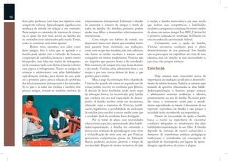 58
     feito pelo professor, com base em objetivos nem      relacionamento interpessoal. Enfrentar o desaﬁo       e vindas, a família matriculou-o em uma escola
     sempre tão valiosos. Aprendizagem signiﬁca uma       de aumentar o número de amigos é tarefa de            que avaliou suas competências e habilidades
     mudança de atitude em relação a um conteúdo.         todos da família. As famílias, portanto, podem        escolares e assegurou a conclusão do ensino médio
     Nem sempre os conteúdos de interesse da criança      ajudar seus ﬁlhos a desenvolver relacionamentos       do aluno em menor tempo. Em 2005, Vinícius foi
     ou os quais ela tem mais acesso na família são       interpessoais.                                        o primeiro colocado no vestibular de Direito em
     os conteúdos mais valorizados pela escola. Então,           Com relação aos hábitos de estudo, nos         uma reconhecida universidade federal.
     como se contentar com notas apenas?                  deparamos tanto com alunos que estudam muito                 Certamente, com a ajuda da família,
            Muitas vezes nascemos sem saber como          para garantir bons resultados nas avaliações,         Vinícius encontrou condições para o pleno
     fazer amigos. Isto é coisa que se aprende e a        como com os que não estudam, não têm cadernos,        desenvolvimento de seu potencial. Sua família
     família pode ajudar com o batizado de bonecas,       não fazem as tarefas escolares e mesmo assim          não se preocupou em capitalizar em cima de seus
     a exposição de carrinhos, bonecos e tantos outros    conseguem ter ótimos rendimentos. Vinícius não        talentos, mas em atender às suas necessidades e,
     brinquedos, sem falar nas seções de videogames       era daqueles que passava horas a ﬁo estudando.        para isso, não poupou esforços.
     ou de cinema à tarde com direito a lanche coletivo   Pelo contrário, ele sempre teve suas horas de lazer
     com pipoca e refrigerantes. Trazer os amigos de      e de estudo. Vinícius sabia administrar bem o seu     Conclusão
     crianças e adolescentes com altas habilidades/       tempo e por isso nunca deixou de fazer o que
     superdotação, tímidas, para dentro de casa pode      gostava para estudar.                                        Hoje estamos mais conscientes acerca da
     ser o primeiro passo para a solução do problema             Mas, o auge da orientação feita à família de   importância da mediação social para o desenvolvi-
     dos relacionamentos interpessoais e das amizades.    Vinícius foi quando ele estava no segundo ano do      mento do talento humano. Todavia, se estamos aqui
     Se os pais e as mães são tímidos e também têm        ensino médio, inscrito no vestibular para Direito.    tratando de questões relacionadas às altas habili-
     poucos amigos, tornam-se modelos restritos de        A decisão de fazer vestibular, ainda nesta etapa      dades/superdotação, o fazemos porque crianças
                                                          da educação básica, foi incentivada pela família      e adolescentes mostram tendências e talentos,
                                                          que conﬁava em sua real capacidade de desem-          primeiramente, no seio da família. Na maior parte
                                                          penho. A família recebeu então um documento,          das vezes, o movimento social para o atendi-
                                                          relatando toda a trajetória de Vinícius, justiﬁ-      mento especializado ao talento é decorrente da sua
                                                          cando, legalmente, a possibilidade de aceleração      expressão espontânea na família e não porque a
                                                          de estudos para concluir o ensino médio antes que     sociedade tenha reconhecido sua importância.
                                                          o resultado ﬁnal do vestibular fosse divulgado.              Diante da necessidade de ajuda, a família
                                                                 Por se tratar de aluno com necessidades        busca a escola na expectativa de encontrar
                                                          educacionais especiais, apresentando altas habili-    condições adequadas ao atendimento das altas
                                                          dades/superdotação, a família foi orientada a         habilidades/superdotação de seu ﬁlho. A família
                                                          buscar uma avaliação de aprendizagem com vistas       depende de sistemas de ensino esclarecidos e
                                                          à reclassiﬁcação de série uma vez que Vinícius        desejosos de transformar práticas pedagógicas
                                                          apresentava competências plenas da Educação           tradicionais e cristalizadas em concepções de
                                                          Básica, podendo, inclusive, abreviar o tempo de       igualdade de desempenho, em lugares de apren-
                                                          escolaridade. Depois de muitas tentativas, de idas    dizagem signiﬁcativa, de prazer e alegria.
 