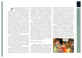 63
                  ais de crianças e jovens com altas   se deu conta do fato. Quando, pressionada pelos pais,       áreas do desenvolvimento. Isto quer dizer: o desen-

      P           habilidades/superdotação, como       já não pode mais negar que há algo diferente com            volvimento motor, o cognitivo, o sócio-emocional




                                                                                                                                                                          Capítulo 4: Parceria entre Família e Escola
                  os pais de quaisquer crianças com    aquela criança, a escola rapidamente recomenda que          e o da fala, por exemplo, ocorrem paralelamente,
necessidades especiais, são marinheiros de primeira    os pais busquem um terapeuta, qualquer terapeuta:           de forma harmoniosa. Porém as crianças com
viagem sem bússola ou leme: esperavam por uma          fonoaudiólogo, psicomotricista, psicoterapeuta,             altas habilidades/superdotação têm um desenvol-
criança que poderia ser criada/educada como eles       psicopedagogo, alguém que diga que, de fato, a              vimento que geralmente é desarmônico: uma ou
próprios o foram, como outras crianças da família o    criança precisa ser tratada por um proﬁssional de           algumas áreas se desenvolvem muito mais depressa
são, como a criançada da vizinhança o é. No entanto,   fora da escola, para “curá-la” do problema. Nesse           do que outras. Por exemplo, a criança que aprende
percebem desde cedo que têm, em casa, uma criança      momento, se inicia um caminho de buscas, de                 a ler muito antes da entrada no ensino formal
que apresenta um desenvolvimento não só mais           avanços e retrocessos, de promessas e desilusões.           geralmente não tem a coordenação motora neces-
rápido do que aquele das outras no seu entorno,               Na verdade, a essa altura, os pais já se dão conta   sária para escrever: não existe uma sincronia entre
mas também entremeado de comportamentos                que, de fato, a criança é diferente. Eles percebem          a capacidade de compreender a linguagem escrita e
“diferentes”: falam ou andam extremamente cedo,        que o apetite para aprender é imenso e o alimento,          a de se expressar por meio da linguagem escrita.
aprendem a ler sem ajuda, fazem cálculos mentais       pouco; que as perguntas são inﬁnitas, e que eles                   Leta Hollingworth (conforme citado por
em idade ainda pré-escolar, usam palavras difíceis     nem sempre têm as respostas; que a personalidade            Silverman, 2002), uma das primeiras grandes
e frases complicadas, fazem perguntas intermi-         da criança começa a ser afetada pelo fato de sentir-        estudiosas do desenvolvimento e da educação
náveis, se interessam por assuntos estranhos, enﬁm,    se “diferente”; que as relações com amiguinhos              de crianças com altas habilidades/superdotação,
chamam a atenção de todos por serem diferentes do      parecem comprometidas; e que a escola não parece            acreditava que a assincronia era a característica
que se determinou chamar “normal”. Logo os pais        poder ajudar. Porém a escola não só pode, como deve         dominante de crianças superdotadas. Segundo a
tentam um contato com a escola para conﬁrmar ou        ajudar. É sua obrigação. Não “curando-a” de seus            pesquisadora, o fato de que elas têm a inteligência
afastar a idéia de problema.                           problemas, mas educando-a de forma apropriada.              de um adulto no corpo de uma criança certamente
       Para seu alívio, o primeiro movimento da        Para isso, os pais terão que se aliar à escola, para        traz problemas. Estes são maiores na proporção
escola é o de negar qualquer comportamento fora do     dar aos seus ﬁlhos a educação de que precisam, para         inversa à idade da criança, isto é, quão menor for a
padrão. No entanto, ainda que aliviados pela negação   permitir que suas habilidades encontrem caminhos
da escola, os pais seguem observando os comporta-      apropriados para se desenvolver.
mentos de seus ﬁlhos, comparando-os aos de outras
crianças. E voltam as dúvidas: “Será que é normal?     Questões Acadêmicas
Por que será que não brinca como os outros? Por
que será que insiste em falar difícil? Onde aprendeu           Quando a educação de crianças com altas
tanta coisa? Como aprendeu a ler?”.                    habilidades/superdotação é considerada, uma das
       Às vezes, a escola nesse momento já percebeu    primeiras questões analisadas é o fato de que o
que há algo de estranho. Às vezes a escola não quer    seu desenvolvimento é assincrônico. O desenvolvi-
perceber, insiste em não perceber. Outras vezes a      mento das crianças, em geral, desde a sua concepção
escola tem uma criança de 2 ou 3 anos, ainda no        até a fase adulta, obedece a uma série de regras, uma
Maternal, que já sabe ler, mas nenhum proﬁssional      das quais é a sincronia existente entre as diferentes
 