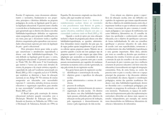 71
Escolar. O regimento, como documento adminis-            Espanha. Do documento originado nas duas decla-                  Com relação aos objetivos gerais e especí-
trativo e normativo, fundamenta-se nos propó-            rações, cabe aqui ressaltar um trecho:                    ﬁcos da educação escolar, estes são deﬁnidos em




                                                                                                                                                                            Capítulo 4: Parceria entre Família e Escola
sitos, princípios e diretrizes deﬁnidos na proposta              Os administradores locais e os diretores de       capítulos do regimento que tratam especiﬁcamente
pedagógica da escola, na legislação geral do país e      estabelecimentos escolares devem ser convidados           dos ﬁns e objetivos do estabelecimento; entre eles, é
na legislação educacional. A parceria entre a família    a criar procedimentos mais ﬂexíveis de gestão, a          importante veriﬁcar os que se referem aos conselhos
e a escola deve se fundamentar no regimento escolar,     remanejar os recursos pedagógicos, diversiﬁcar as         de classe, à associação de pais e mestres, à coorde-
quer garantindo que os direitos dos alunos com altas     opções educativas, estabelecer relações com pais e a      nação pedagógica e aos espaços de multimeios, tais
habilidades/superdotação deﬁnidos no regimento           comunidade. (conforme citado em Brasil, 2001, p. 18)      como biblioteca, laboratórios etc. O conselho de
sejam assegurados, quer propondo modiﬁcações em                  Quando a escola já optou por uma educação         classe visa aprofundar o conhecimento sobre cada
seu texto, para que o documento venha a espelhar         inclusiva e dispõe de programa para alunos com altas      educando, com o objetivo de aperfeiçoar o processo
direitos conquistados pelos aprendizes com necessi-      habilidades/superdotação, as questões administra-         de forma individualizada. Se cabe aos conselhos
dades educacionais especiais por meio da legislação      tivas demandam menor empenho dos pais que, via            aperfeiçoar o processo educativo de cada aluno
do país - geral e educacional.                           de regra, podem apoiar integralmente o que já existe      de acordo com suas especiﬁcidades, certamente o
       Dois princípios devem guiar todas as ações        ou solicitar apenas pequenos ajustes. Maiores são as      reconhecimento das altas habilidades/superdotação
que caracterizam o atendimento especializado a           questões quando a escola não tem qualquer tipo de         é uma questão importante. Além disso, caberão
alunos com altas habilidades/superdotação. Um            programa especial e os pais exigem que sejam feitas       por vezes ao conselho as decisões que envolvem a
está deﬁnido na legislação geral do país e o outro,      adaptações que acomodem as necessidades de seus           aceleração dos estudos. Convém aos pais conhecer
na legislação educacional. O primeiro está expresso      ﬁlhos. Nessas situações, a parceria entre pais e escola   a extensão da ação do conselho e de seus membros.
no Título VII, Art. 208, inciso V da Constituição,       passará, necessariamente, por sugestões de mudanças       A associação de pais e mestres, que visa a melhoria
que institui o “acesso aos níveis mais elevados do       estruturais na maneira como a escola é gerenciada, ou     constante do processo educativo e do bem-estar dos
ensino, da pesquisa e da criação artística, segundo a    seja, pela revisão de seu regimento escolar.              educandos, é essencialmente um órgão de integração
capacidade de cada um” (conforme mencionado em                   Em geral, fazem parte do regimento escolar:       comunitária. Está, de certa forma, no centro da
Brasil, 2001, p. 10) e o segundo, na Lei nº 9.394/96,       (a) identiﬁcação e caracterização da escola;           parceria entre os pais e a escola, e deve ser o espaço
que estabelece as diretrizes e bases da educação            (b) objetivos gerais e especíﬁcos da educação          principal das propostas e das discussões relativas
nacional, no seu Artigo 59: “Os sistemas de ensino                 escolar;                                        às necessidades dos alunos. Quanto à coordenação
assegurarão aos educandos com necessidades                  (c) gestão administrativa e normas de convi-           pedagógica, muitas das questões acadêmicas dos
especiais: I – currículos, métodos, técnicas, recursos             vência;                                         alunos com altas habilidades/superdotação devem
educativos e organização especíﬁcos, para atender           (d) processo de avaliação;                             ser discutidas com a coordenação pedagógica, por
às suas necessidades” (conforme mencionado em               (e) organização e desenvolvimento do ensino e          exemplo, os programas de aceleração e de trabalho
Brasil, 2001, p. 12).                                       (f ) organização da vida escolar. Os direitos          com mentores. Finalmente, os espaços de multi-
       O Brasil optou pela construção de sistema                   dos alunos com altas habilidades/superdo-       meios são freqüentemente palco das suplementações
educacional inclusivo quando concordou com a                       tação passam, sobretudo, pelos objetivos da     curriculares oferecidas aos alunos mais capazes: os
Declaração Mundial de Educação para Todos,                         educação escolar, pelo processo de avaliação,   estudos independentes, por exemplo, são muitas
ﬁrmada em Jomtien, na Tailândia, em 1990, e com                    pela organização e desenvolvimento do           vezes desenvolvidos em bibliotecas, laboratórios de
a Declaração de Salamanca, ﬁrmada em 1994, na                      ensino e pela organização da vida escolar.      ciências e laboratórios de informática.
 