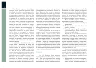 72
            Com referência ao processo de avaliação, o       cular, uma vez que os temas serão aprofundados           gistas, nadadores olímpicos e tenistas campeões. Os
     regimento escolar costuma ser minucioso quanto          e/ou expandidos, para acomodar os interesses dos         resultados de sua pesquisa indicaram que, quaisquer
     à veriﬁcação do rendimento escolar, o que envolve       alunos. Quanto ao plano escolar, este geralmente         que sejam as características identiﬁcadas inicialmente
     as formas de avaliação, as regras de promoção e         deﬁne a caracterização da clientela, com suas poten-     em crianças superdotadas, se não houver um processo
     a compensação de ausências. O aluno com altas           cialidades, necessidades e aspirações; deﬁne também      intensivo de encorajamento, educação, cuidado e
     habilidades/superdotação requer formas diversas         critérios de adaptação pedagógica e aproveitamento       treinamento, elas não atingirão os níveis mais altos
     de avaliação de seu rendimento escolar, que vão         de orientação de estudos. Com relação ao plano           de produção em suas áreas especíﬁcas de talento.
     desde exames de conhecimento dos conteúdos de           de curso, estão aí deﬁnidos os objetivos gerais e                Bloom identiﬁcou algumas características
     uma matéria ou série no início do ano, para facilitar   especíﬁcos do currículo, a carga horária, os critérios   apresentadas por todas as pessoas estudadas:
     a aceleração e o enriquecimento, até documentos         e procedimentos de acompanhamento, avaliação                   Interesse e dedicação extremos com relação à
     externos à escola que comprovem o conheci-              e promoção, o calendário especíﬁco do curso e os               área de talento;
     mento dos alunos em determinados conteúdos,             projetos especiais. O importante é que ambos os                Desejo de atingir os níveis mais altos na área
     tais como os diplomas de línguas estrangeiras. As       planos permitam adaptações, necessárias de acordo              especíﬁca de talento;
     questões que dizem respeito à possibilidade de          com a deﬁnição da clientela.                                   Vontade de empenhar grande quantidade de
     saltar séries na totalidade ou em algumas matérias             Quanto à organização da vida escolar, os                tempo e esforço para atingir os níveis mais
     também devem ser contempladas no regimento,             principais pontos de interesse para a parceria dizem           altos em sua área de talento.
     uma vez que esta é uma das adaptações possíveis         respeito aos direitos e deveres dos alunos e de seus             Segundo ele, se essas atitudes fossem mais
     para esses alunos. Finalmente, quando os alunos         pais. É necessário garantir que os direitos dos alunos   regularmente incentivadas e aprendidas tanto
     estão engajados em trabalhos com mentores ou            com altas habilidades/superdotação e de seus pais        em casa quanto com professores e com pares, um
     em cursos fora da escola, é necessário garantir que     não estejam apenas deﬁnidos em leis, resoluções          número maior de jovens poderia atingir níveis de
     as ausências serão compensadas e não implicarão         ou políticas públicas nacionais, mas também nos          excelência. Bloom (1985) acredita que essas atitudes
     reprovação do aluno.                                    regimentos. É preciso que se diminua a resistência       são mais facilmente aprendidas “se forem valori-
            A organização e desenvolvimento do ensino        das escolas. Isto depende essencialmente dos pais,       zadas no ambiente mais próximo do indivíduo, pois
     incluem níveis e modalidades de ensino, ﬁns             que devem lançar as bases para uma parceria robusta      raramente se desenvolvem quando as pessoas signi-
     e objetivos dos cursos, duração e carga horária         que facilite o reconhecimento das potencialidades        ﬁcativas no ambiente do aluno desestimulam ou
     mínimas, critérios de organização e composição          dos alunos e permita um planejamento que atenda          caçoam das mesmas” (p. 545).
     curriculares, a proposta pedagógica, o plano escolar    a todas as suas necessidades educacionais.                       Certamente existem muitas razões pelas quais
     e o plano de curso. A duração e carga horária                                                                    a família e a escola devem desenvolver parcerias na
     mínimas devem ser ﬂexíveis, sobretudo para aqueles      Conclusão                                                educação do aluno com altas habilidades/superdo-
     alunos que são acelerados e, portanto, cumprem as                                                                tação. O fato de que alunos talentosos necessitam de
     exigências da matéria e/ou da série em menor tempo.            Em 1985, Benjamin Bloom apresentou                incentivo e valorização é apenas uma delas. Outras
     Os critérios de organização e composição curri-         pesquisa que desenvolveu durante quatro anos com         razões são:
     cular devem ser ajustados, permitindo a expansão        cento e vinte jovens extremamente bem sucedidos                Se a paternidade traz imensas e variadas respon-
     dos currículos, em especial para aqueles alunos que     nas suas áreas de ação. Os participantes do estudo             sabilidades para os pais, ser pai ou mãe de uma
     participam de programas de enriquecimento curri-        incluíam pianistas, escultores, matemáticos, neurolo-          criança com altas habilidades/superdotação é
 