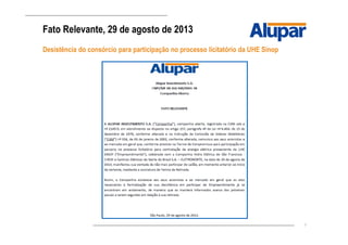 7
Fato Relevante, 29 de agosto de 2013
Desistência do consórcio para participação no processo licitatório da UHE Sinop
 