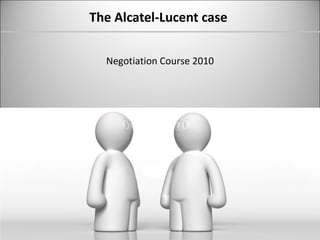 The Alcatel-Lucent case  Negotiation Course 2010 