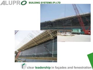 clear leadership in façades and fenestration
BUILDING SYSTEMS (P) LTD
 