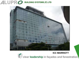 clear leadership in façades and fenestration
BUILDING SYSTEMS (P) LTD
ICC MARRIOTT
 