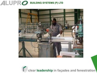 clear leadership in façades and fenestration
BUILDING SYSTEMS (P) LTD
 