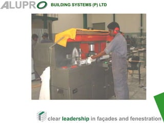 clear leadership in façades and fenestration
BUILDING SYSTEMS (P) LTD
 
