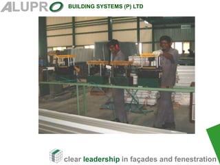 clear leadership in façades and fenestration
BUILDING SYSTEMS (P) LTD
 