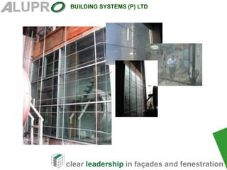 clear leadership in façades and fenestration
BUILDING SYSTEMS (P) LTD
 