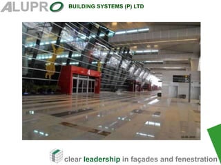 clear leadership in façades and fenestration
BUILDING SYSTEMS (P) LTD
 
