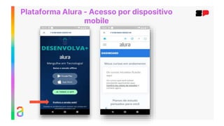 Plataforma Alura - Acesso por dispositivo
mobile
 