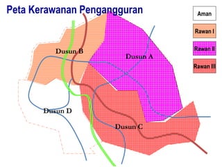 Dusun A
Dusun D
Dusun C
Dusun B
Peta Kerawanan Pengangguran Aman
Rawan I
Rawan II
Rawan III
 