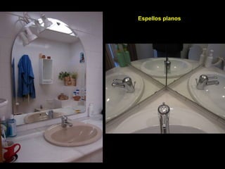 Espellos planos
 