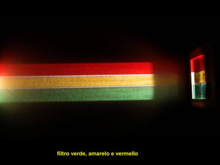 filtro verde, amarelo e vermello
 