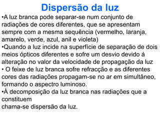 A amplitude do ângulo de incidência é igual á amplitude do ângulo de reflexão.Determinação do ângulo de reflexãoO ângulo de incidênciaé o ângulo formado pelo raio incidente e pela recta normal á superfície no ponto de incidência.O ângulo de reflexão é o ângulo de reflexão é o ângulo formado pelo raio reflectido e pela recta normal á superfície no ponto de incidência.Tipos de espelhosOs espelhos são superfícies polidas que reflectem regularmente a luz, originando a formação de imagens.