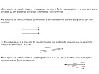 No entanto existem muitas outras fontes luminosas que se podem distinguir: