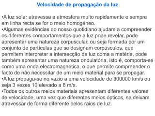 Fontes Naturais – são aquelas que possuem e emitem luz própria. 