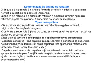 Nem todos os materiais se deixam atravessar de igual modo pela luz:
