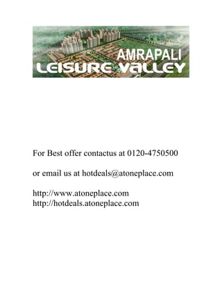 For Best offer contactus at 0120-4750500

or email us at hotdeals@atoneplace.com

http://www.atoneplace.com
http://hotdeals.atoneplace.com
 