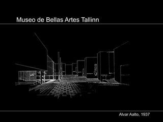 Museo de Bellas Artes Tallinn
Alvar Aalto, 1937
 