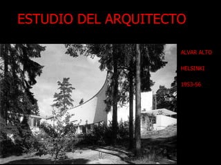 ESTUDIO DEL ARQUITECTO ,[object Object],[object Object],[object Object]