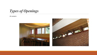 Types of Openings
At corners
 
