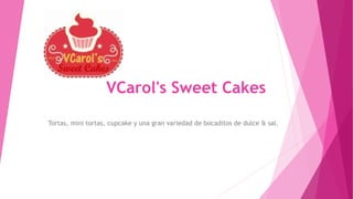 VCarol's Sweet Cakes
Tortas, mini tortas, cupcake y una gran variedad de bocaditos de dulce & sal.
 