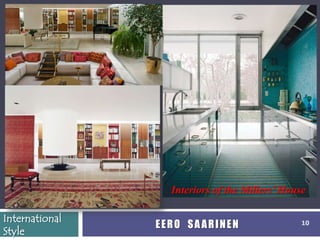 Interiors of the Millers’ House

International
                EERO SAARINEN                   10
Style
 