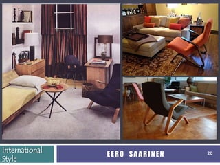 International
                EERO SAARINEN   20
Style
 