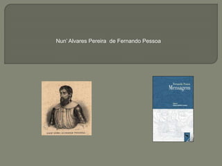Nun’ Alvares Pereira de Fernando Pessoa
 