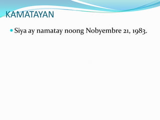 KAMATAYANSiya ay namataynoongNobyembre 21, 1983.