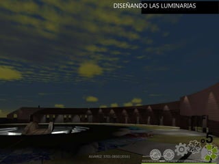 ALVAREZ 3701-0850|2016| 106
o5
DISEÑANDO LAS LUMINARIAS
 