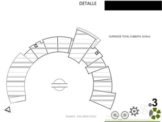 ALVAREZ 3701-0850|2016| 37
o3
DETALLE
SUPERFICIE TOTAL CUBIERTA 3339m2
 
