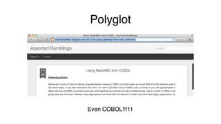 Polyglot 
Even COBOL!!!11 
 