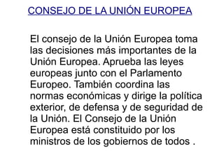 Comisión Europea. Es el gobierno de la Unión Europea. 