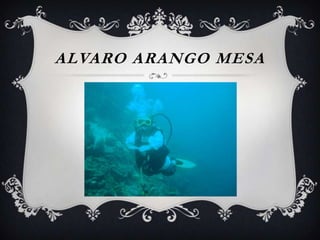 ALVARO ARANGO MESA
 