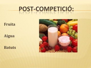 POST-COMPETICIÓ:
Fruita
Aigua
Batuts
 