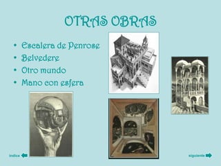 OTRAS OBRAS
  •      Escalera de Penrose
  •      Belvedere
  •      Otro mundo
  •      Mano con esfera




índice                           siguiente
 