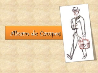 Alvaro de Campos
 
