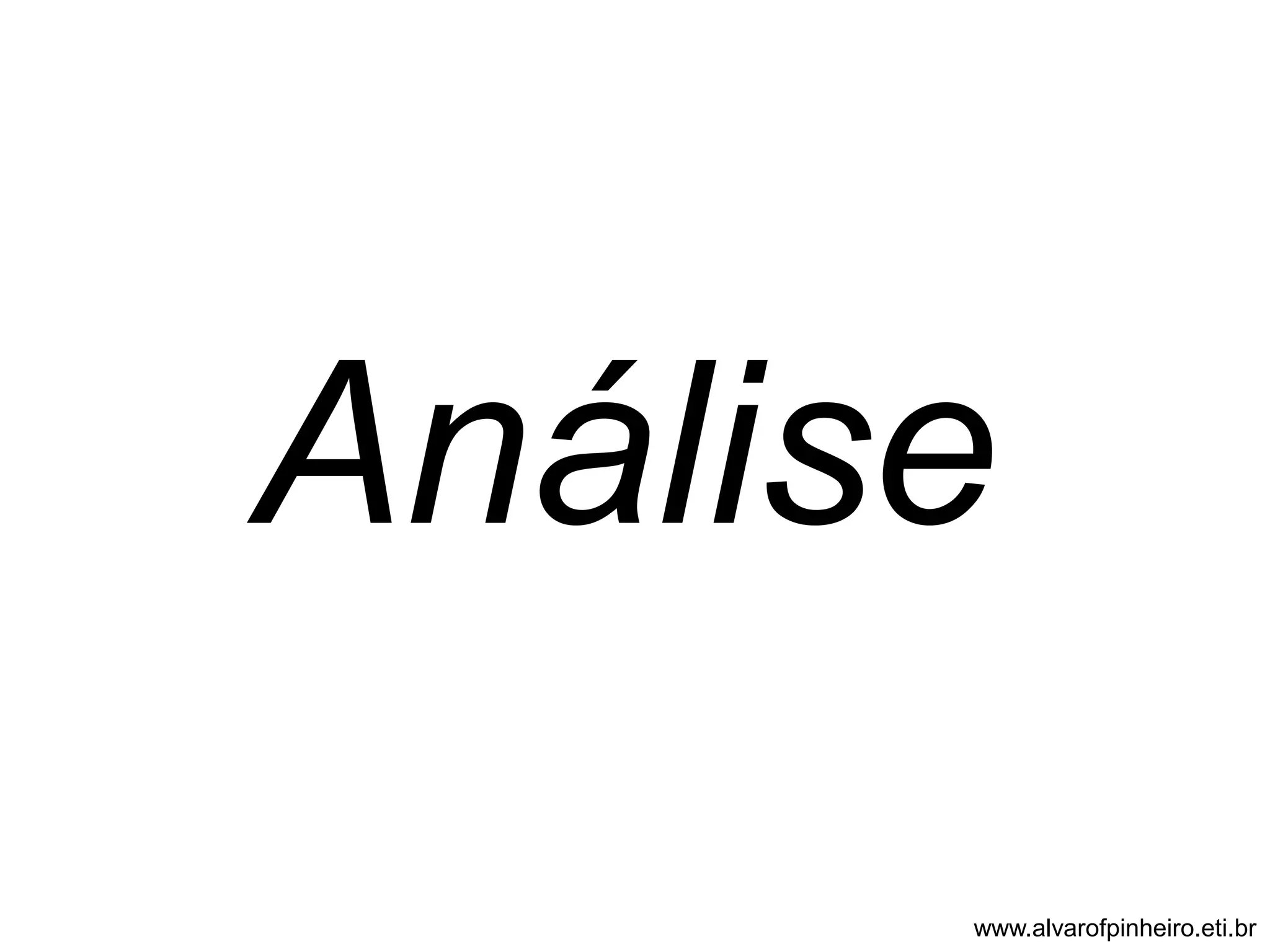 Análise 
www.alvarofpinheiro.eti.br 
 