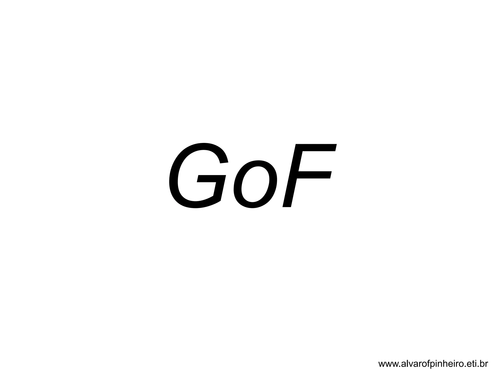 GoF 
www.alvarofpinheiro.eti.br 
 