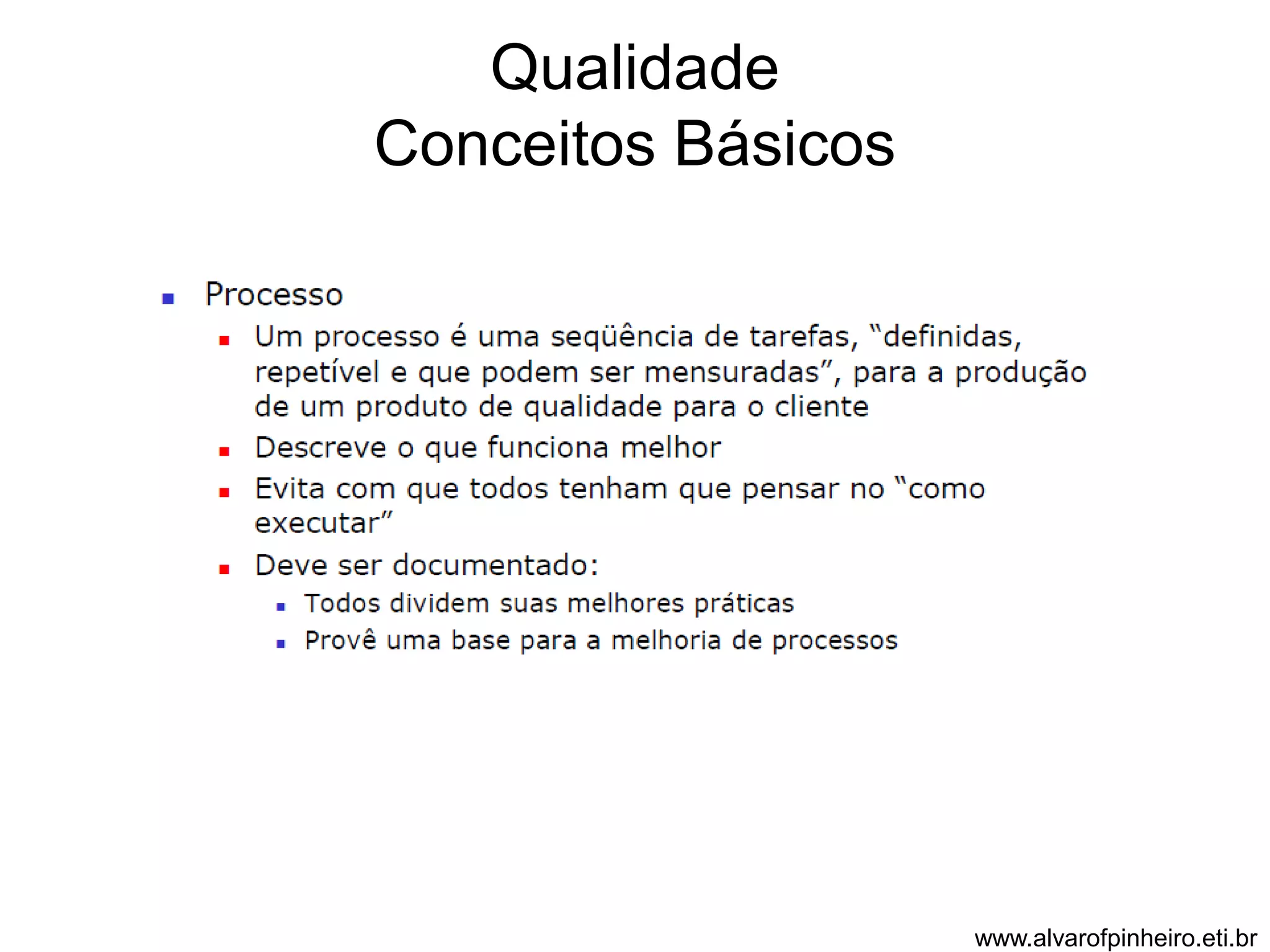 Qualidade 
Conceitos Básicos 
www.alvarofpinheiro.eti.br 
 