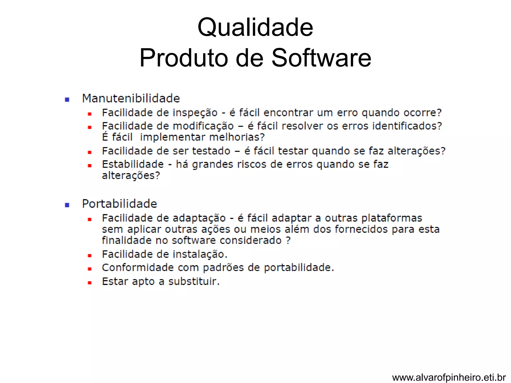 Qualidade 
Produto de Software 
www.alvarofpinheiro.eti.br 
 