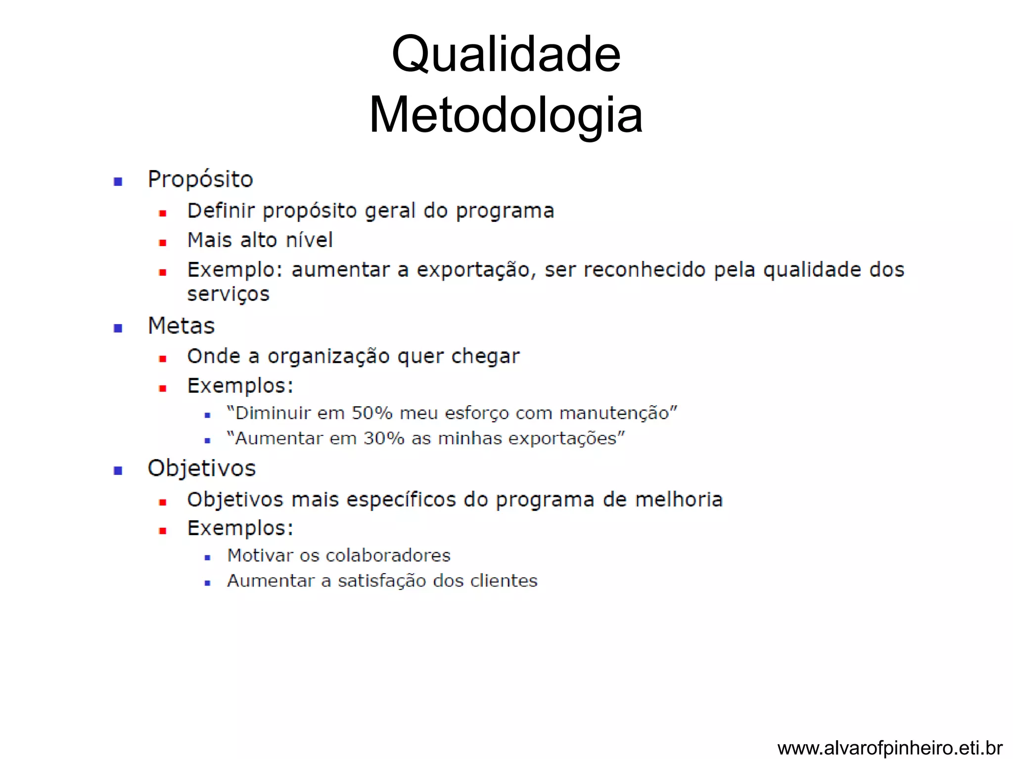 Qualidade 
Metodologia 
www.alvarofpinheiro.eti.br 
 