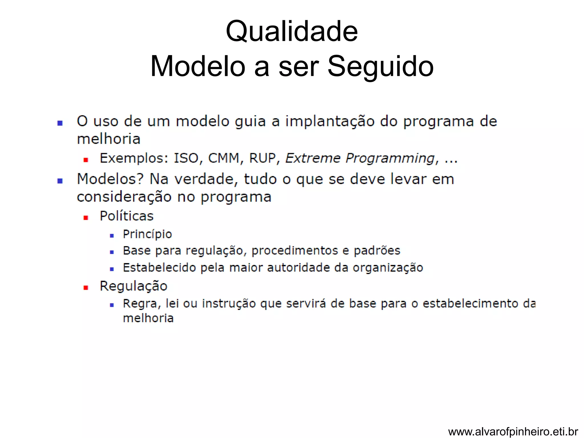 Qualidade 
Modelo a ser Seguido 
www.alvarofpinheiro.eti.br 
 
