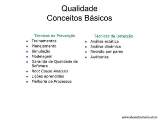 Qualidade 
Conceitos Básicos 
www.alvarofpinheiro.eti.br 
 
