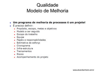 Qualidade 
Modelo de Melhoria 
www.alvarofpinheiro.eti.br 
 