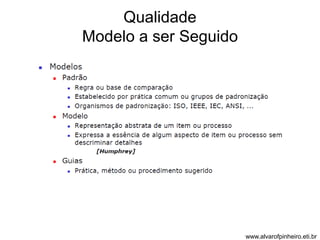 Qualidade 
Modelo a ser Seguido 
www.alvarofpinheiro.eti.br 
 