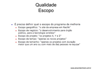 Qualidade 
Escopo 
www.alvarofpinheiro.eti.br 
 